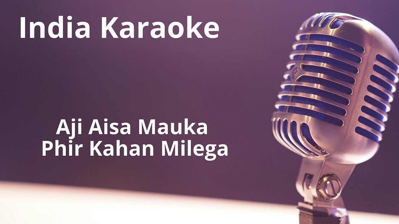 Aji Aisa Mauka Phir Kahan Milega Hindi Karaoke