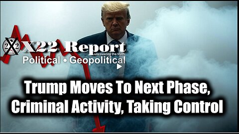 New X22 Report Feb 12 - Trump Moves To Next Phase, Criminal Activity, Taking Control