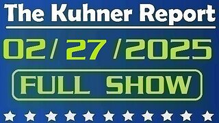 The Kuhner Report - February 27 2025 FULL SHOW