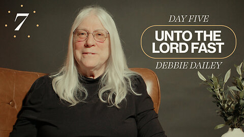 Unto The Lord Fast | Day Five [Debbie Dailey]