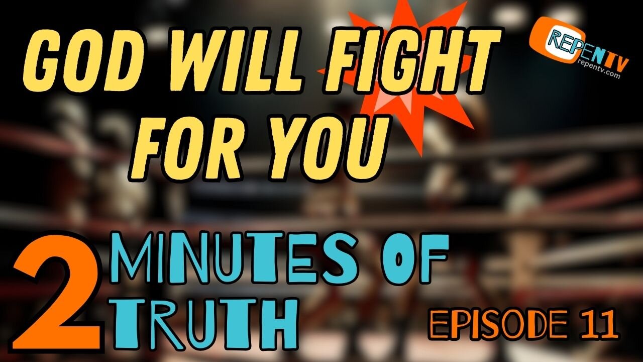 2 Minutes of Truth Ep 11 - God Will Fight For You