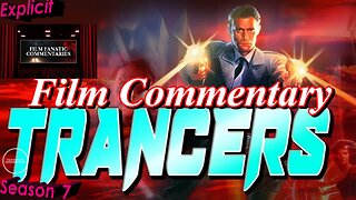 Trancers (1984) *FIRST TIME WATCHING* - Film Fanatic Commentary - Season 7