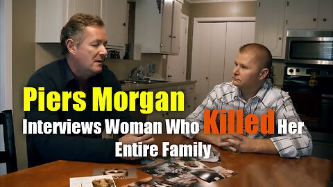 Piers Morgan Interviews Erin Caffey | Woman Who Killed Her Entire Family | RayderMediaTV