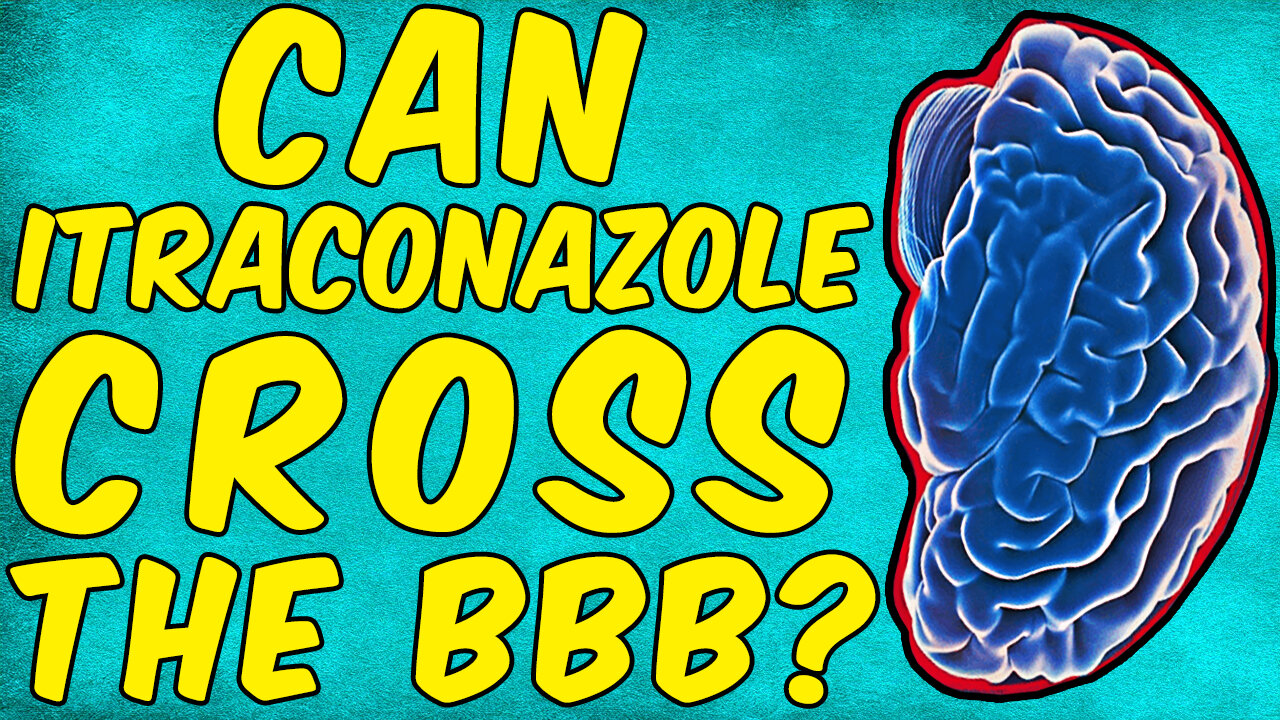 Can Itraconazole Cross the Blood Brain Barrier? - (Science Based)