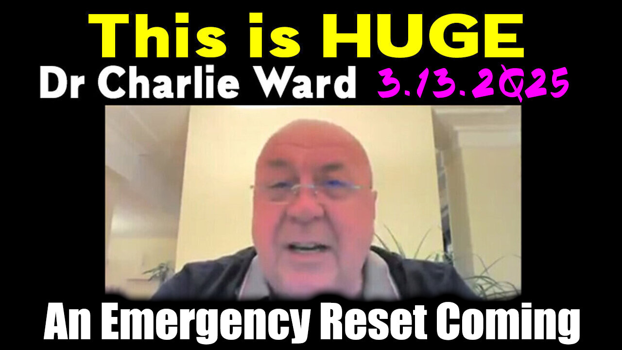 Charlie Ward "This is HUGE" 3.13.2Q25 - An Emergency Reset Coming