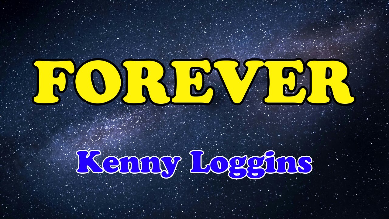 🎤 Forever (Karaoke Version) by Kenny Loggins 🎤