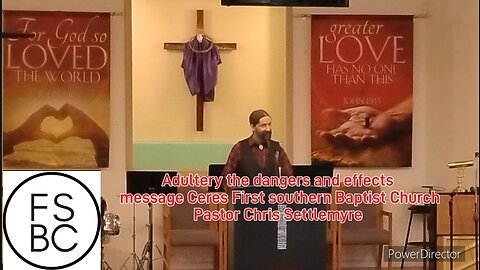 Adultery the dangers & effects message Ceres First southern Baptist Church Pastor Chris Settlemyre