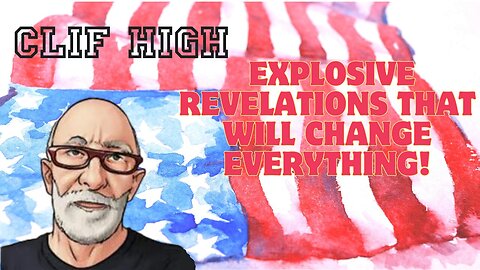 Clif High: Explosive Revelations That Will Change Everything!!