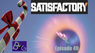 Satisfactory 1.0 Playthrough Episode 49 (pt 1)