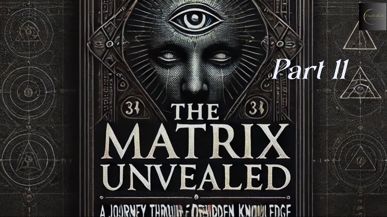 The Matrix Unveiled: A Journey Through Forbidden Knowledge: Part 11