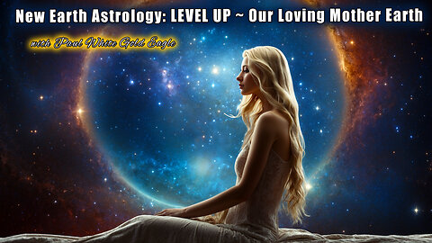 New Earth Astrology: LEVEL UP 🕉 We must come back to loving the Mother Energy 🕉 Kundalini Awakened!