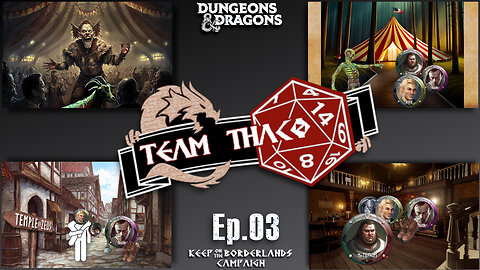 CIRCUS of the DEPRAVED! | D&D w. TeamTHAC0, Ep.03 of KeepOnTheBorderlands campaign