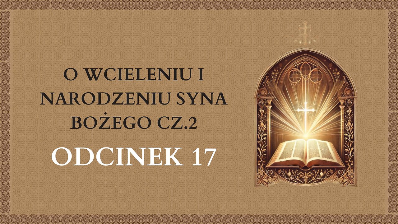 O wcieleniu i narodzeniu Syna Bożego cz.2 - Odcinek 17 | Katechizm Katolicki