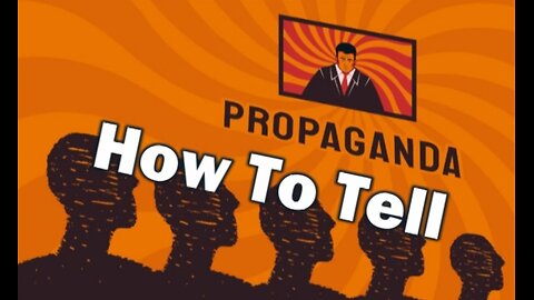 PROPAGANDA: How To Tell