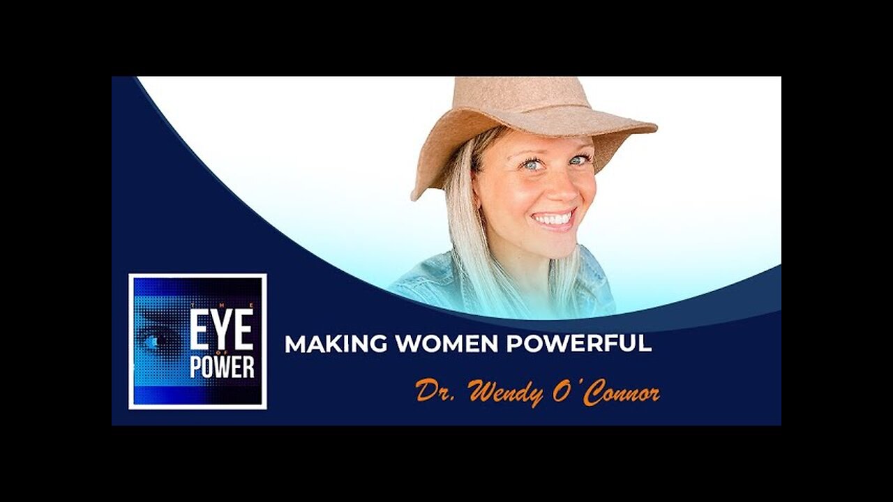 Making Women Powerful with Dr. Wendy O'Connor