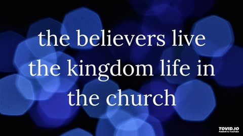 the believers live the kingdom life in the church