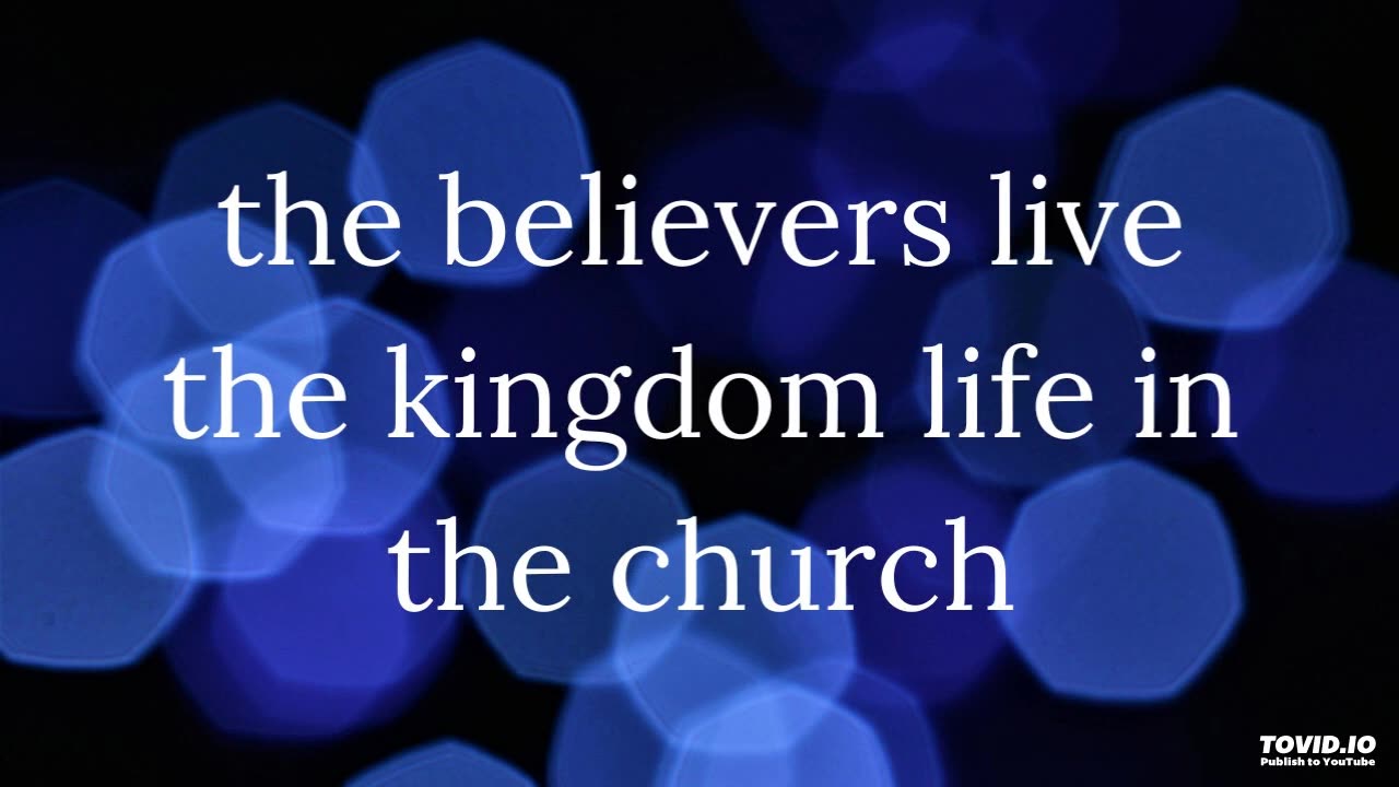 the believers live the kingdom life in the church