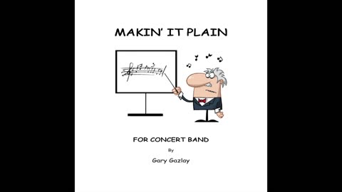 MAKIN’ IT PLAIN - (For Concert Band)