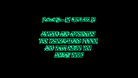 Patent No:US 6,754,472 Bl METHOD AND APPARATUS FOR TRANSMATTING POWER AND DATA USING THE HUMAN BODY