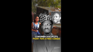 LUMUMBA DISCIPLE'S FIGHT FOR A FREE CONGO