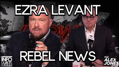 Alex Jones interview with Ezra Levant from Rebel News.