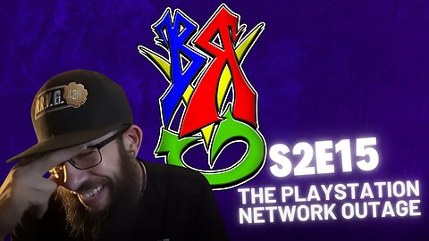 Bong Rips and Video Games | S2E15 | The Playstation Network Outage