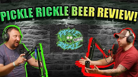 Half Brothers Brewing Pickle Rick Beer Review! #podcast #trending #viralvideo