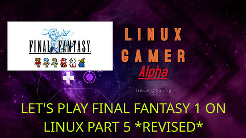 let's play final fantasy 1 on linux part 5 *revised*