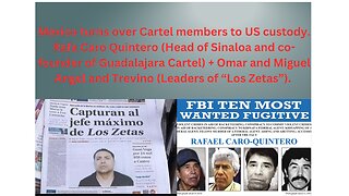 Mexico turns over Cartel members to US custody. Big names included.