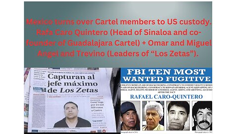 Mexico turns over Cartel members to US custody. Big names included.