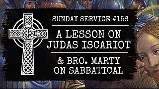 156 - A Lesson on Judas Iscariot and Bro. Marty on Sabbatical