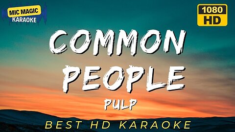 COMMON PEOPLE - PULP - BEST HD KARAOKE