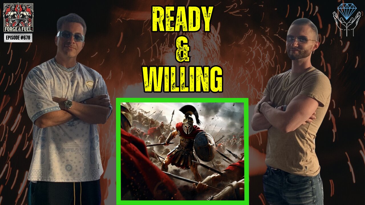 Ready & Willing | Forge & Fuel - Ep. #678