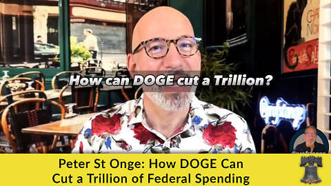 Peter St Onge: How DOGE Can Cut a Trillion of Federal Spending