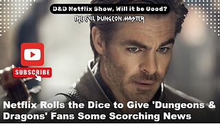 Will the D&D Netflix Show Roll a Nat 20 or a Critical Fail?