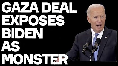 Gaza Deal Exposes Biden As MONSTER