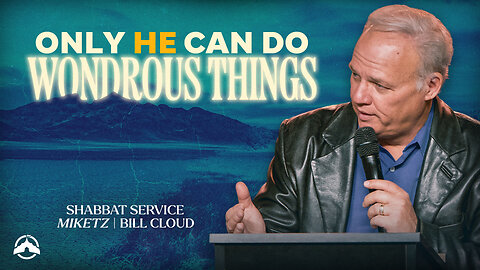 Only He Can Do Wondrous Things | Bill Cloud | Jacobs Tent