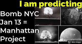 I am predicting: Bomb NYC Jan 13 = Manhattan Project prophecy