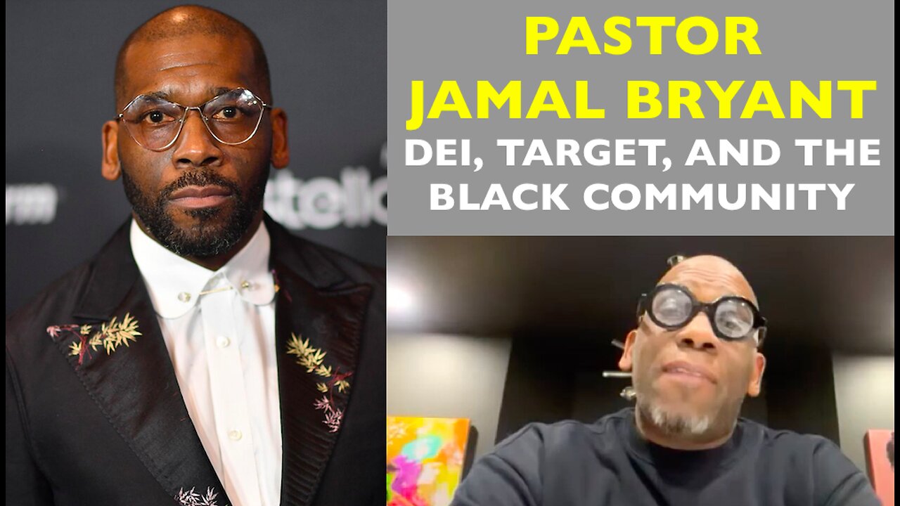 PASTOR JAMAL BRYANT : DEI, TRUMP, TARGET, AND THE BLACK COMMUNITY