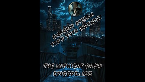 The Midnight Show Episode 103 Birthday Stream