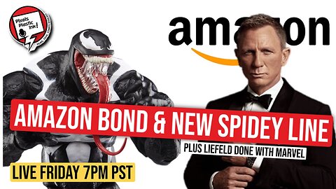 Amazon Takes Over James Bond! Marvel Legends Stream + Liefeld Leaves Marvel | Pixels, Plastic, Ink!