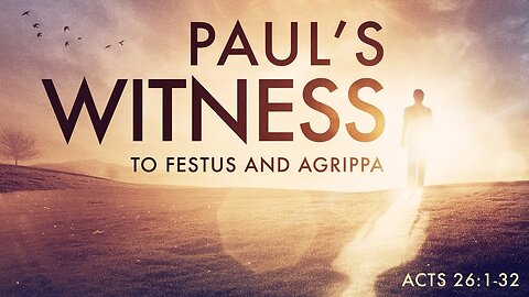 Acts 26:1-32 Sunday Teaching (2-2-25) Pastor Greg Tyra