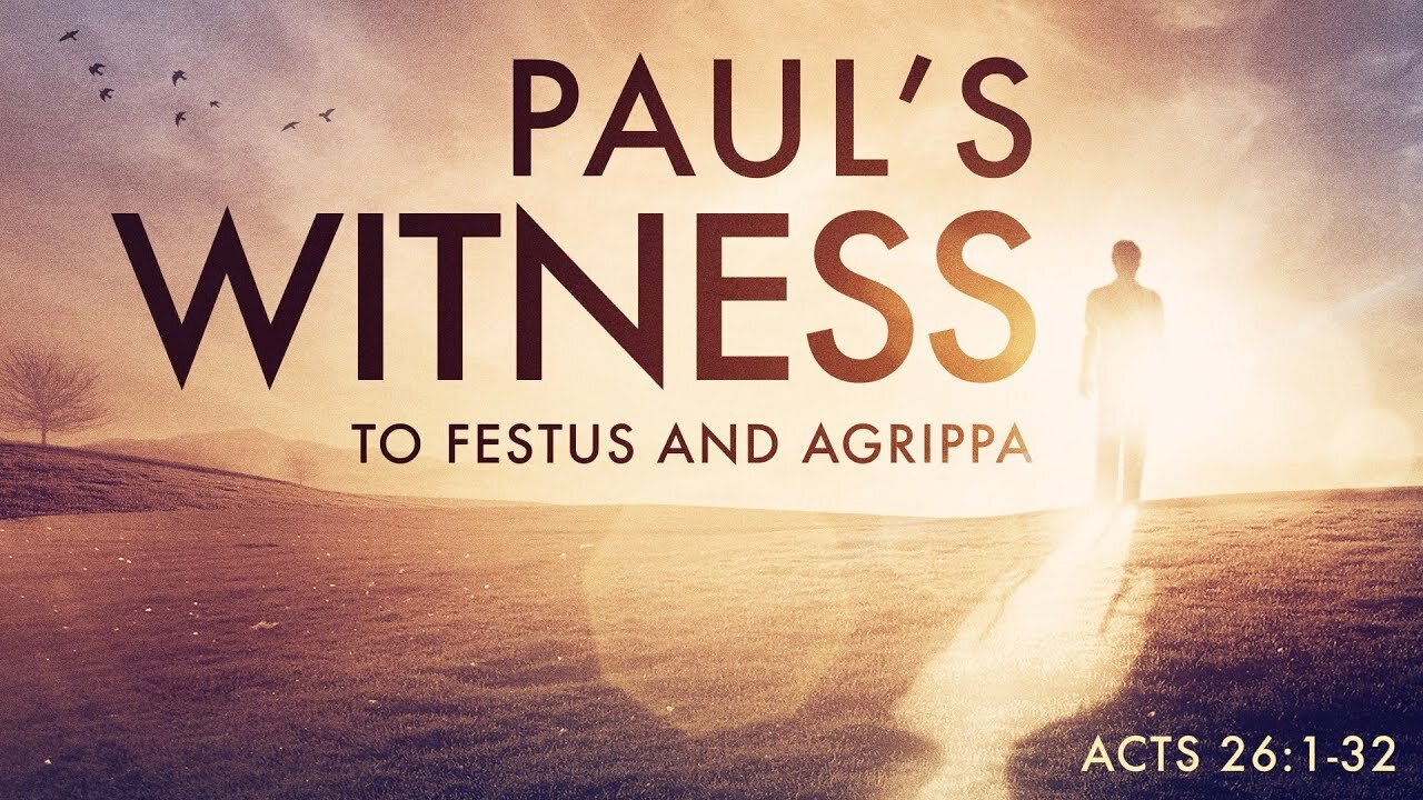 Acts 26:1-32 Sunday Teaching (2-2-25) Pastor Greg Tyra