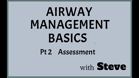 Airway Management Pt 2 - Assessment