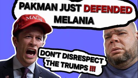 MAGA EXTREMIST Pakman, DEFENDS Melania From Woke Fox