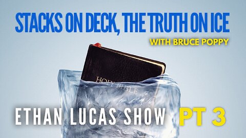 STACKS ON DECK, THE TRUTH ON ICE: with Bruce Poppy (Pt 3)