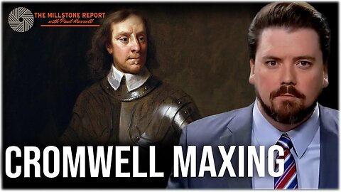 Millstone Report w Paul Harrell: Cromwell Maxing with Special Guest Charles Haywood