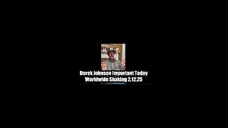 Derek Johnson Important Today 2.12.25 - "Worldwide Shaking" These Next Few Days Are Critical