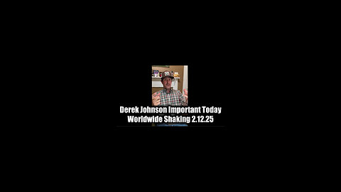 Derek Johnson Important Today 2.12.25 - "Worldwide Shaking" These Next Few Days Are Critical