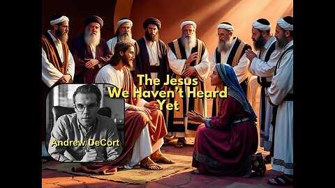 The Jesus We Haven't Heard Yet ~ Andrew DeCort (Audio)